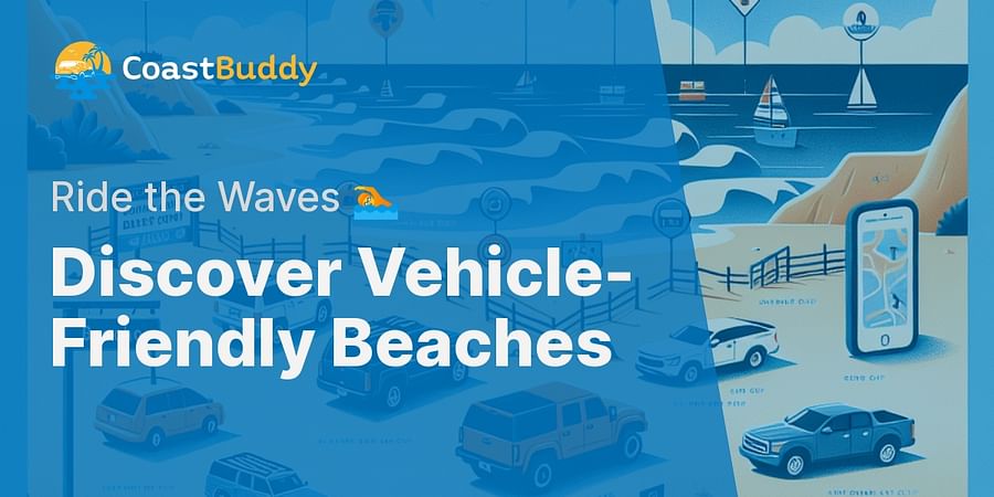 Discover Vehicle-Friendly Beaches - Ride the Waves 🏊