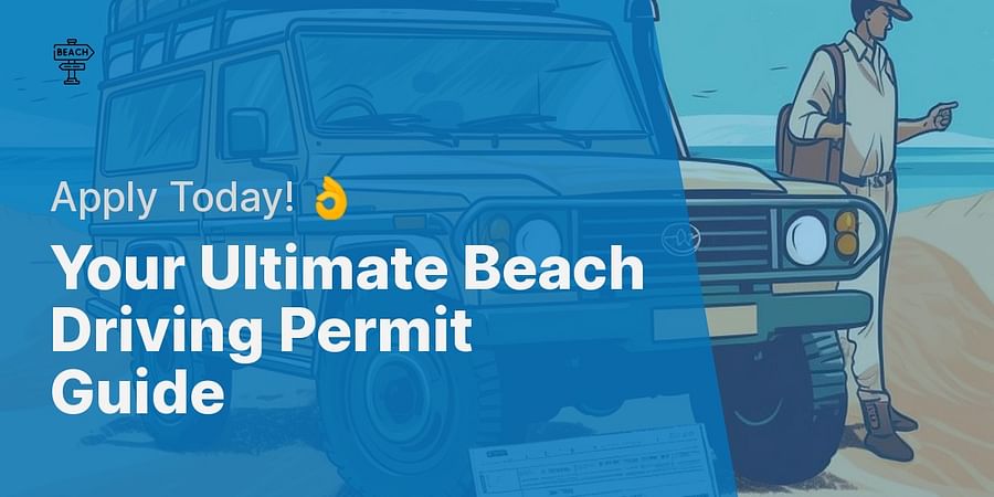 Your Ultimate Beach Driving Permit Guide - Apply Today! 👌
