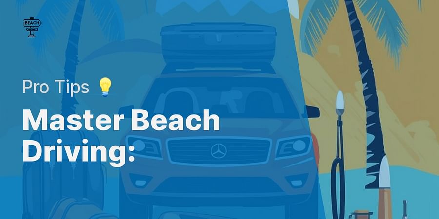 Master Beach Driving: - Pro Tips π‘