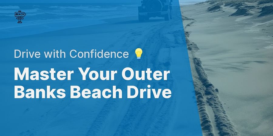Master Your Outer Banks Beach Drive - Drive with Confidence π‘